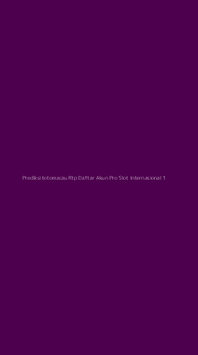 Tampilan Antarmuka Aplikasi Prediksitotomacau Rtp Daftar Akun Pro Slot Internasional - 1