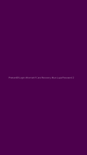 Tampilan Antarmuka Aplikasi Preman69 Login Alternatif Cara Recovery Akun Lupa Password - 2