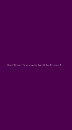 Tampilan Antarmuka Aplikasi Preman69 Login Portal Informasi Game Online Terupdate - 1