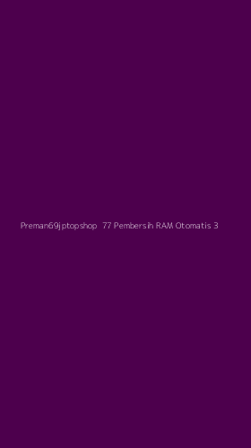 Tampilan Antarmuka Aplikasi Preman69jptopshop 77 Pembersih Ram Otomatis - 3