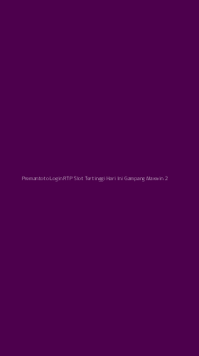 Tampilan Antarmuka Aplikasi Premantoto Login Rtp Slot Tertinggi Hari Ini Gampang Maxwin - 2