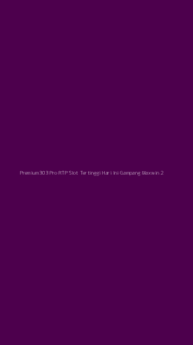 Tampilan Antarmuka Aplikasi Premium303 Pro Rtp Slot Tertinggi Hari Ini Gampang Maxwin - 2