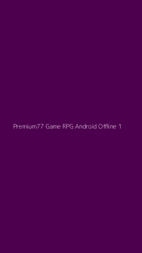 Tampilan Antarmuka Aplikasi Premium77 Game Rpg Android Offline - 1