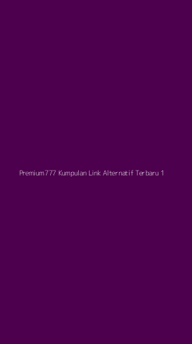 Tampilan Antarmuka Aplikasi Premium777 Kumpulan Link Alternatif Terbaru - 1