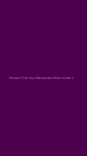 Tampilan Antarmuka Aplikasi Premium77slot Situs Rekomendasi Pilihan Terbaik - 2