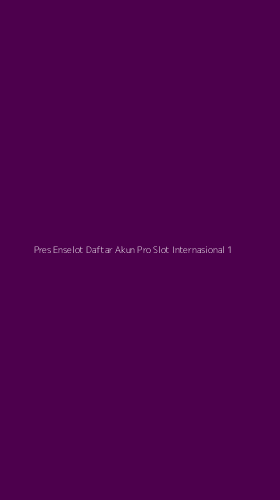 Tampilan Antarmuka Aplikasi Pres Enselot Daftar Akun Pro Slot Internasional - 1