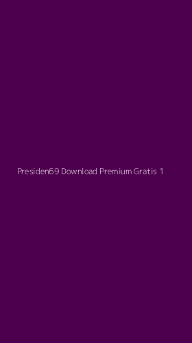 Tampilan Antarmuka Aplikasi Presiden69 Download Premium Gratis - 1