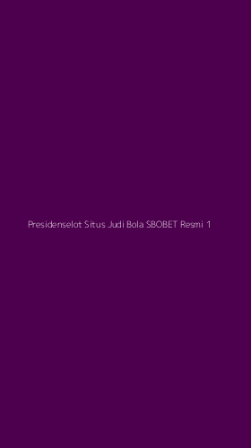 Tampilan Antarmuka Aplikasi Presidenselot Situs Judi Bola Sbobet Resmi - 1
