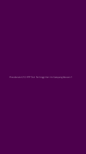 Tampilan Antarmuka Aplikasi Presidenslot212 Rtp Slot Tertinggi Hari Ini Gampang Maxwin - 1