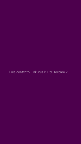 Tampilan Antarmuka Aplikasi Presidenttoto Link Musik Lite Terbaru - 2