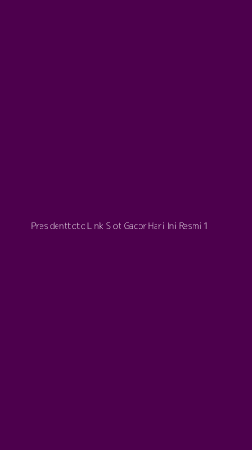 Tampilan Antarmuka Aplikasi Presidenttoto Link Slot Gacor Hari Ini Resmi - 1