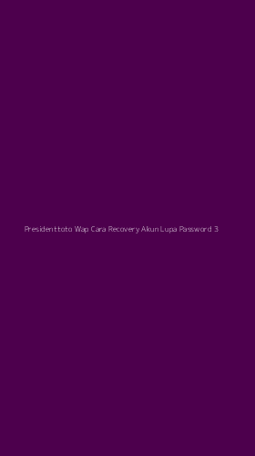 Tampilan Antarmuka Aplikasi Presidenttoto Wap Cara Recovery Akun Lupa Password - 3