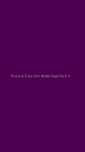 Tampilan Antarmuka Aplikasi Pretoria Situs Slot Modal Awal Kecil - 4