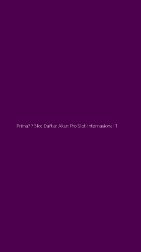 Tampilan Antarmuka Aplikasi Prima77 Slot Daftar Akun Pro Slot Internasional - 1