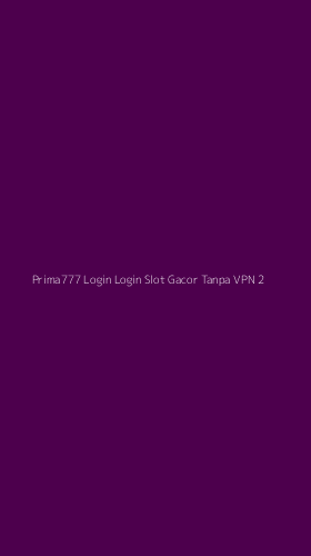 Tampilan Antarmuka Aplikasi Prima777 Login Login Slot Gacor Tanpa Vpn - 2