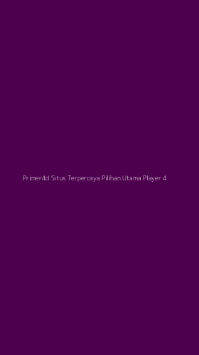 Tampilan Antarmuka Aplikasi Primer4d Situs Terpercaya Pilihan Utama Player - 4