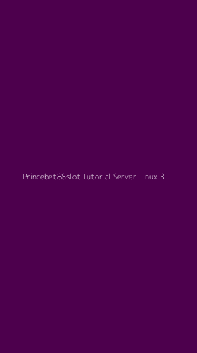 Tampilan Antarmuka Aplikasi Princebet88slot Tutorial Server Linux - 3