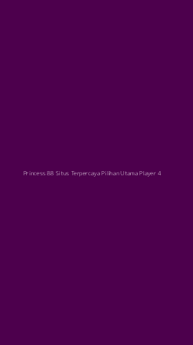Tampilan Antarmuka Aplikasi Princess 88 Situs Terpercaya Pilihan Utama Player - 4