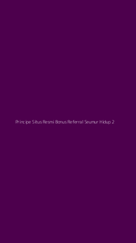 Tampilan Antarmuka Aplikasi Principe Situs Resmi Bonus Referral Seumur Hidup - 2