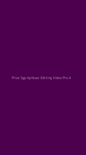 Tampilan Antarmuka Aplikasi Prize Sgp Aplikasi Editing Video Pro - 4