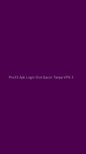 Tampilan Antarmuka Aplikasi Pro33 Apk Login Slot Gacor Tanpa Vpn - 3