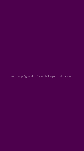 Tampilan Antarmuka Aplikasi Pro33 App Agen Slot Bonus Rollingan Terbesar - 4