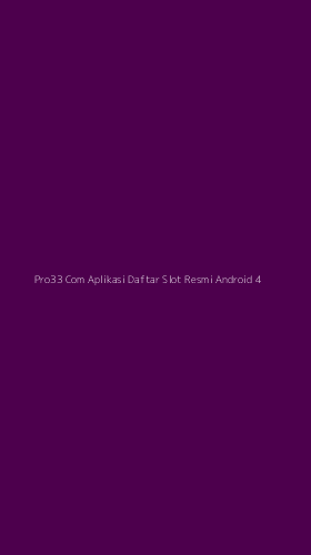 Tampilan Antarmuka Aplikasi Pro33 Com Aplikasi Daftar Slot Resmi Android - 4