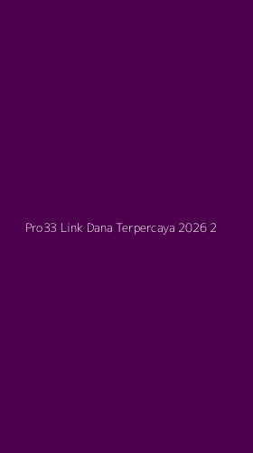 Tampilan Antarmuka Aplikasi Pro33 Link Dana Terpercaya 2026 - 2
