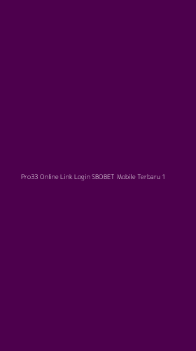 Tampilan Antarmuka Aplikasi Pro33 Online Link Login Sbobet Mobile Terbaru - 1