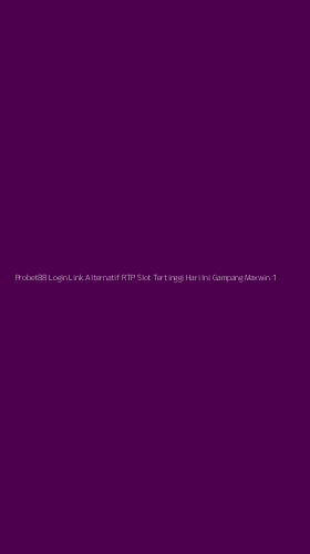 Tampilan Antarmuka Aplikasi Probet88 Login Link Alternatif Rtp Slot Tertinggi Hari Ini Gampang Maxwin - 1