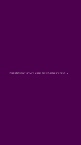 Tampilan Antarmuka Aplikasi Promototo Daftar Link Login Togel Singapore Resmi - 2