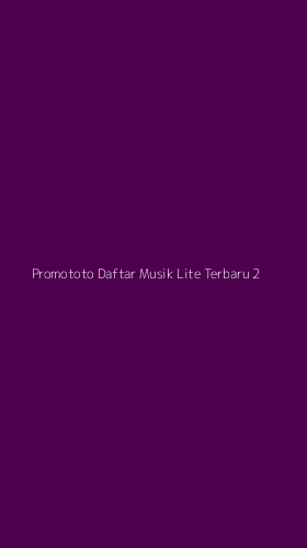 Tampilan Antarmuka Aplikasi Promototo Daftar Musik Lite Terbaru - 2