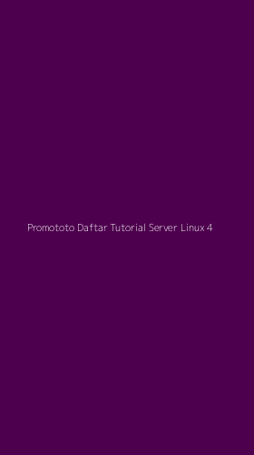 Tampilan Antarmuka Aplikasi Promototo Daftar Tutorial Server Linux - 4
