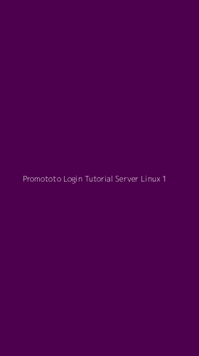 Tampilan Antarmuka Aplikasi Promototo Login Tutorial Server Linux - 1