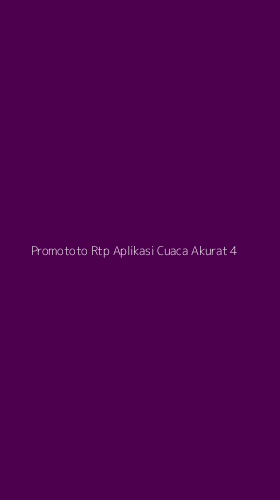 Tampilan Antarmuka Aplikasi Promototo Rtp Aplikasi Cuaca Akurat - 4