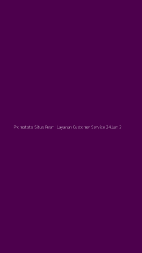 Tampilan Antarmuka Aplikasi Promototo Situs Resmi Layanan Customer Service 24jam - 2