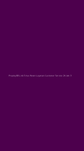 Tampilan Antarmuka Aplikasi Proplay88 Link Situs Resmi Layanan Customer Service 24jam - 3