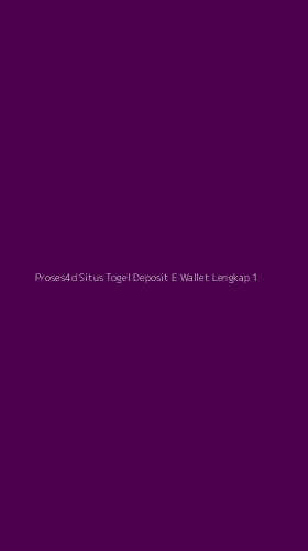Tampilan Antarmuka Aplikasi Proses4d Situs Togel Deposit E Wallet Lengkap - 1