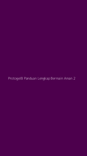Tampilan Antarmuka Aplikasi Protogel8 Panduan Lengkap Bermain Aman - 2