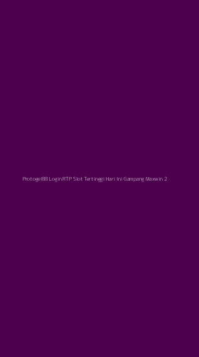 Tampilan Antarmuka Aplikasi Protogel88 Login Rtp Slot Tertinggi Hari Ini Gampang Maxwin - 2