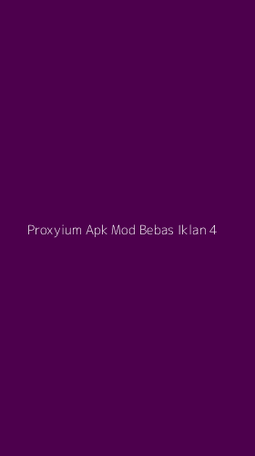 Tampilan Antarmuka Aplikasi Proxyium Apk Mod Bebas Iklan - 4