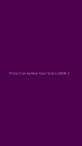 Tampilan Antarmuka Aplikasi Prtoto Com Aplikasi Kasir Gratis Umkm - 2