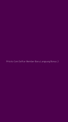 Tampilan Antarmuka Aplikasi Prtoto Com Daftar Member Baru Langsung Bonus - 2