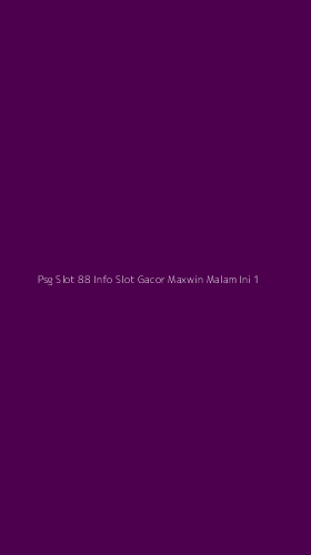 Tampilan Antarmuka Aplikasi Psg Slot 88 Info Slot Gacor Maxwin Malam Ini - 1