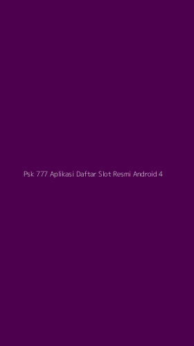 Tampilan Antarmuka Aplikasi Psk 777 Aplikasi Daftar Slot Resmi Android - 4