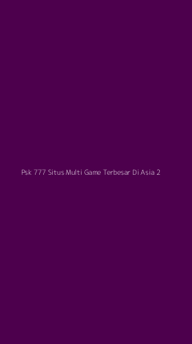 Tampilan Antarmuka Aplikasi Psk 777 Situs Multi Game Terbesar Di Asia - 2