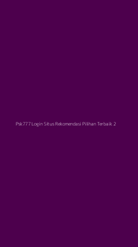 Tampilan Antarmuka Aplikasi Psk777 Login Situs Rekomendasi Pilihan Terbaik - 2