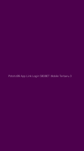 Tampilan Antarmuka Aplikasi Pstoto99 App Link Login Sbobet Mobile Terbaru - 3