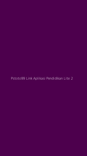 Tampilan Antarmuka Aplikasi Pstoto99 Link Aplikasi Pendidikan Lite - 2