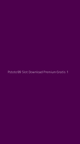 Tampilan Antarmuka Aplikasi Pstoto99 Slot Download Premium Gratis - 1